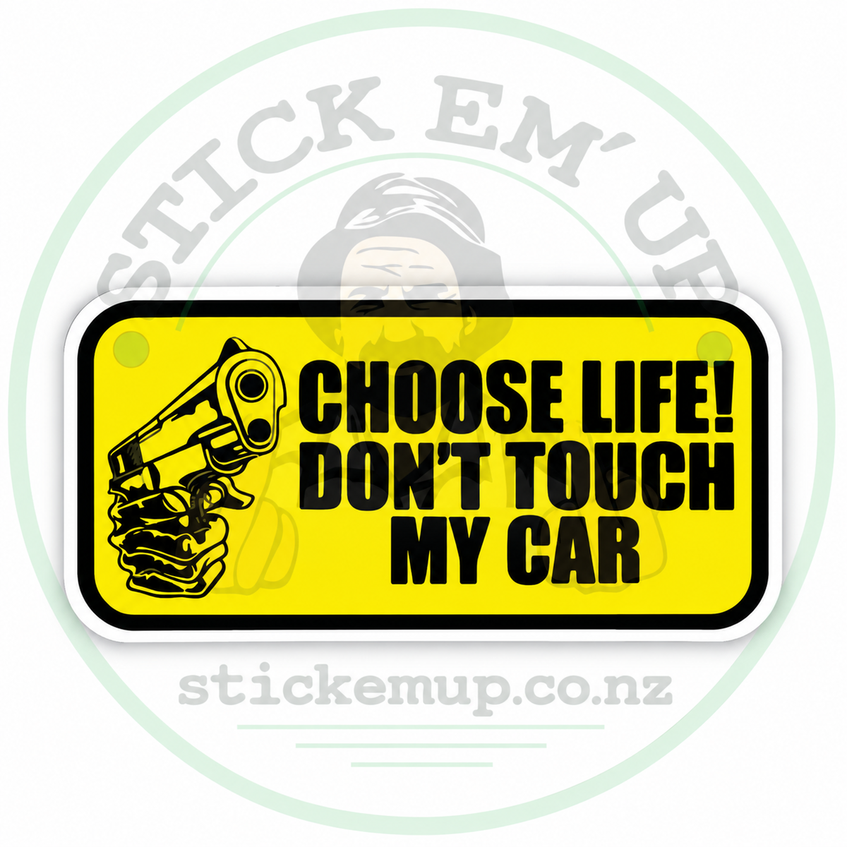 Choose Life Don't Touch My Car Sticker with Stick Em’ Up logo watermark