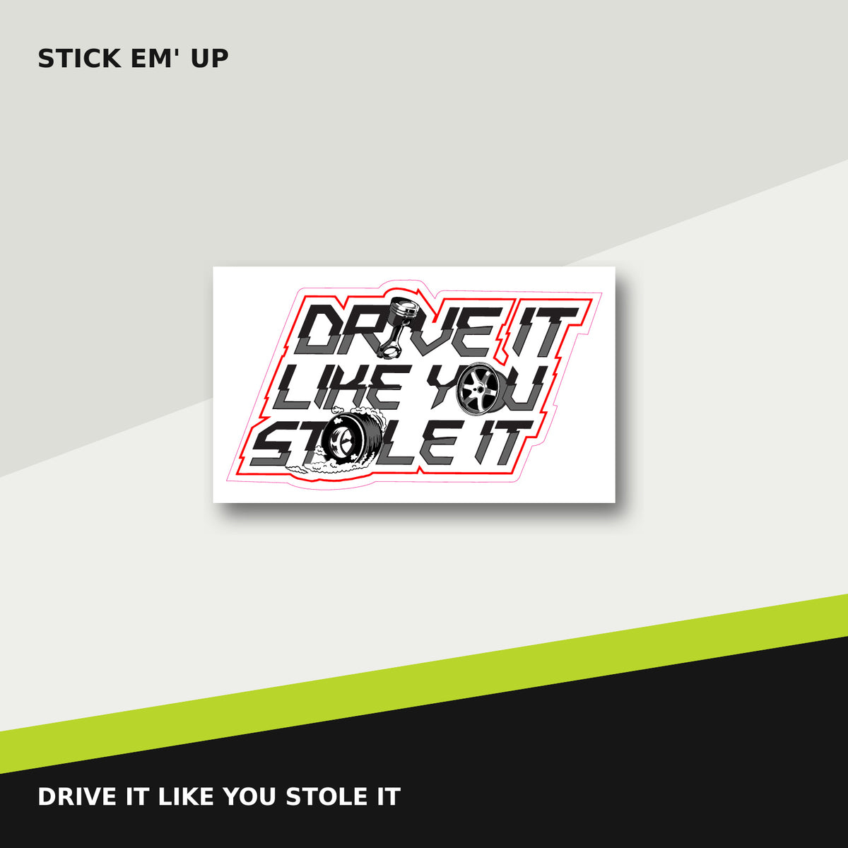 Drive It Like You Stole It automotive sticker