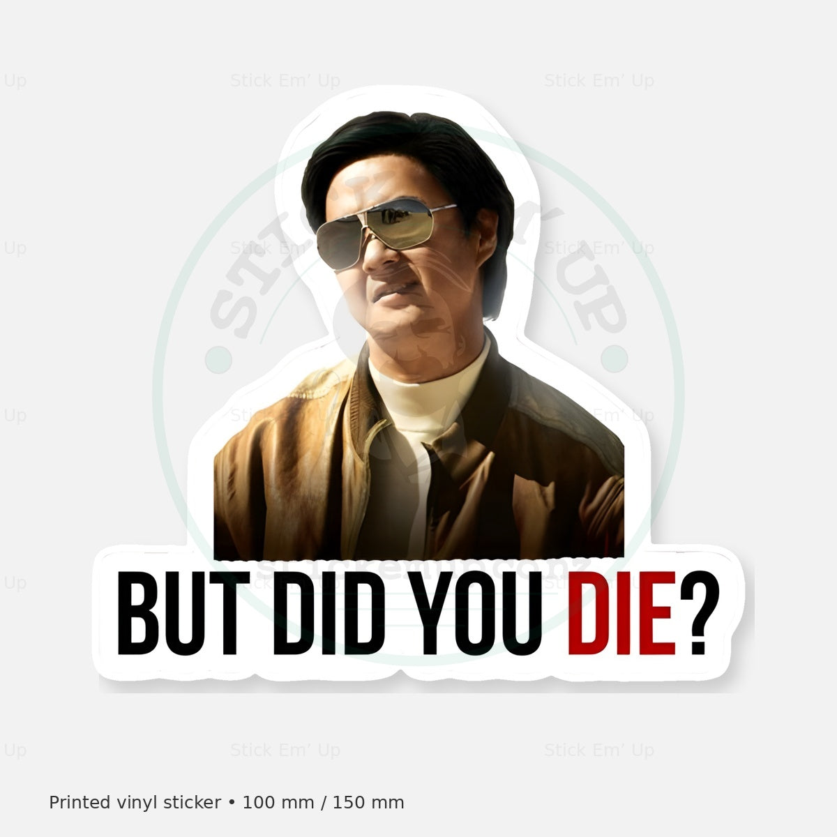 But Did You Die Sticker — protected preview with approved Stick Em’ Up watermark