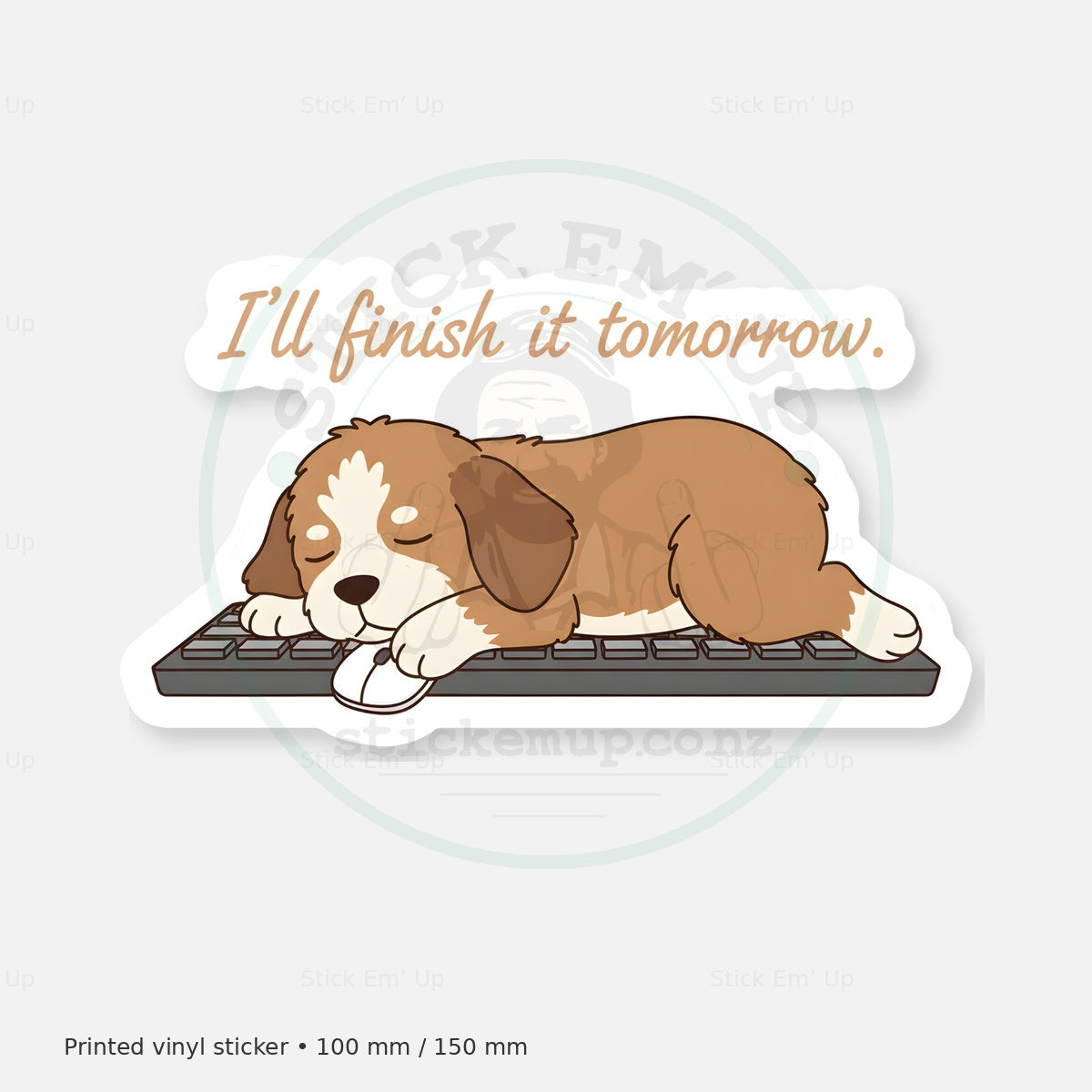 Ill Finish Tomorrow Dog Sticker — protected preview with approved Stick Em’ Up watermark