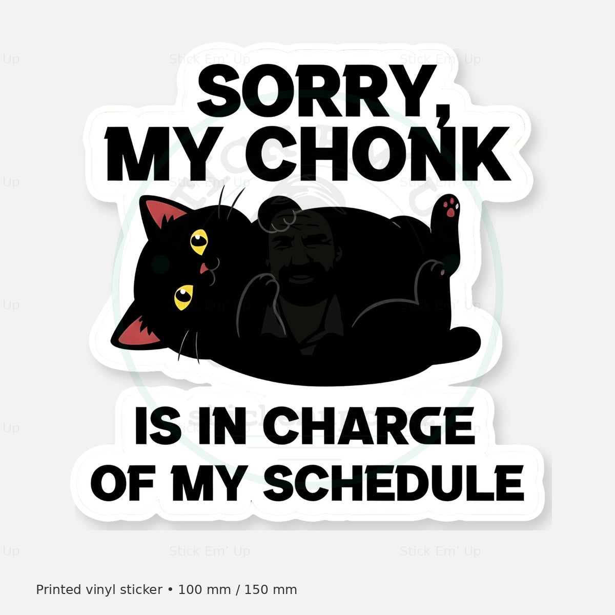 My Chonk Is in Charge Sticker — protected preview with approved Stick Em’ Up watermark