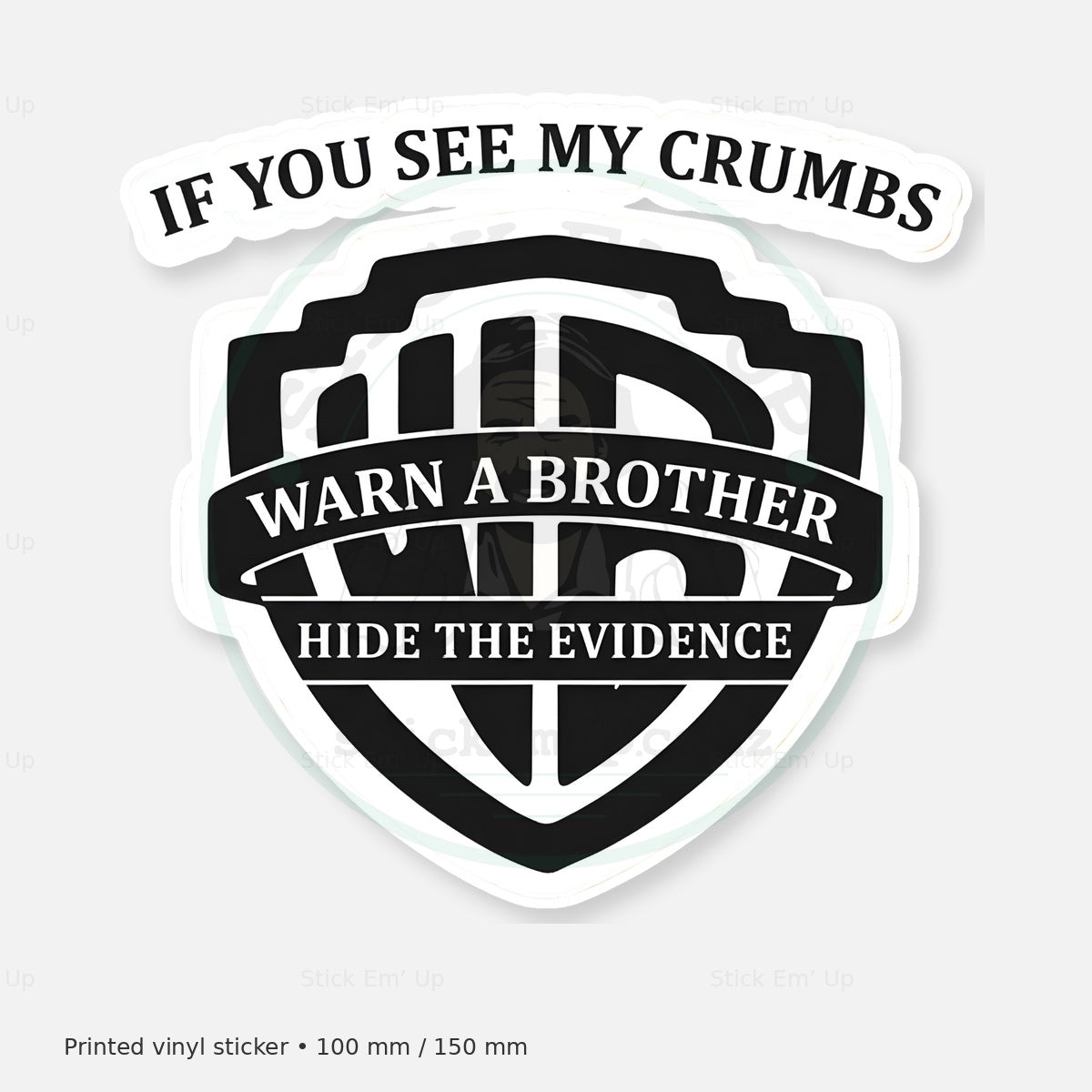 Hide the Crumb Evidence Sticker — protected preview with approved Stick Em’ Up watermark