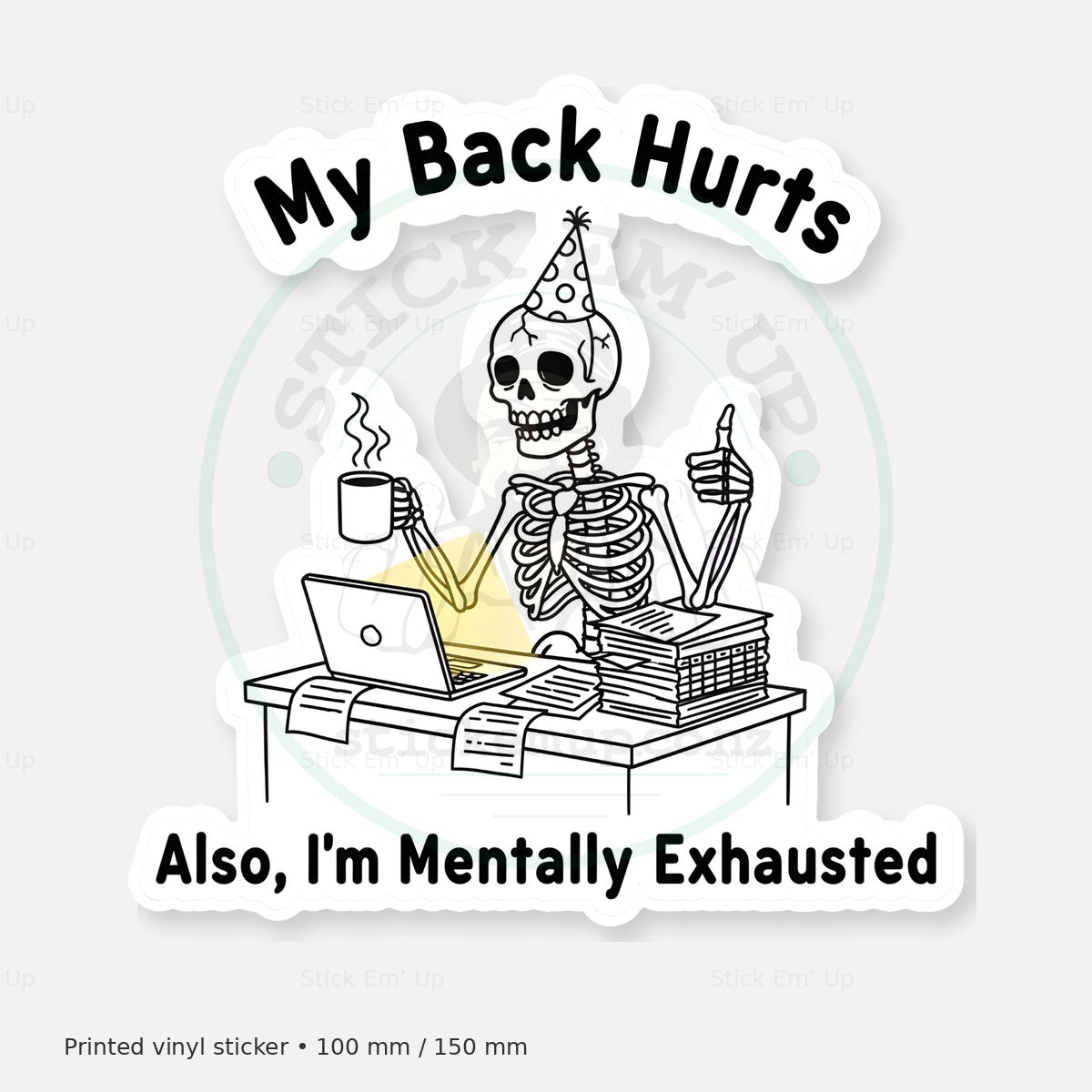 My Back Hurts Skeleton Sticker — protected preview with approved Stick Em’ Up watermark
