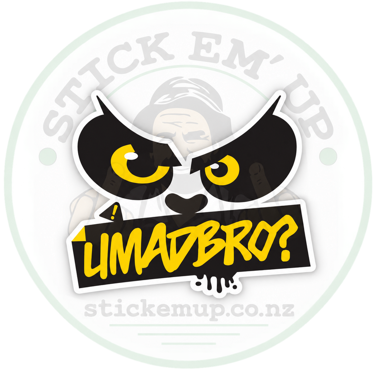 U Mad Bro Angry Eyes Sticker with Stick Em’ Up logo watermark