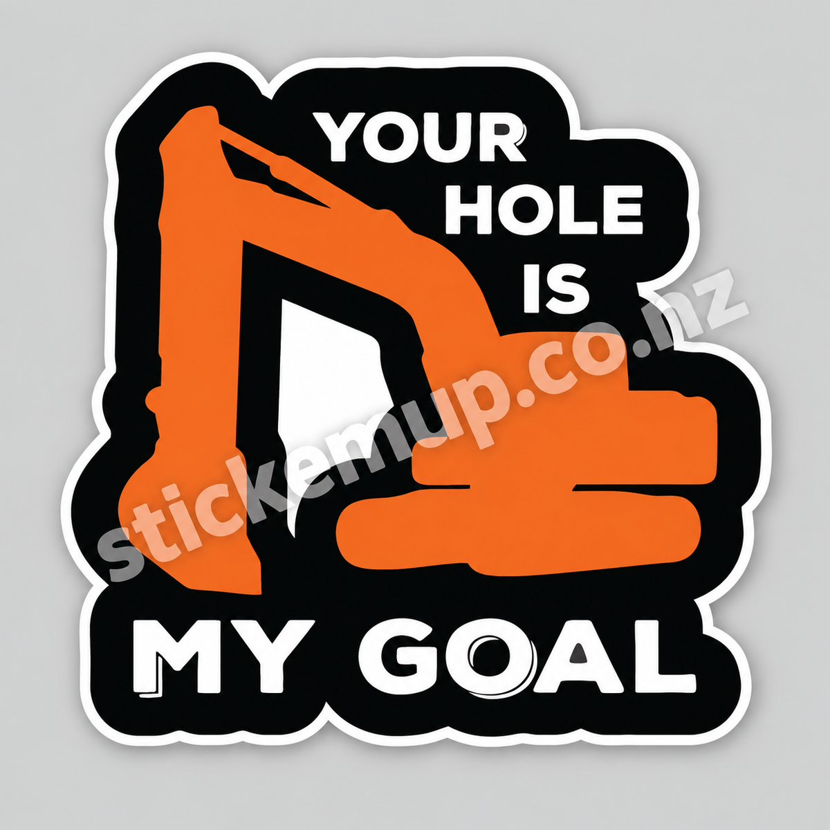 Your Hole Is My Goal Excavator Sticker – watermarked product preview