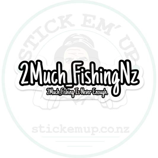 2 Much Fishing Is Never Enough Sticker – sticker cut contour and Stick Em’ Up watermark
