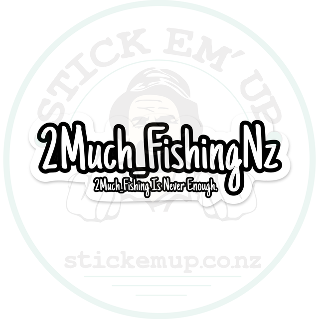 2 Much Fishing Is Never Enough Sticker – sticker cut contour and Stick Em’ Up watermark