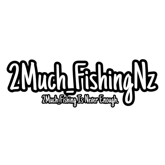 2 Much Fishing Is Never Enough Sticker