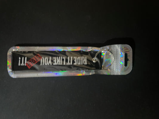 Ride it like you stole it Keyring