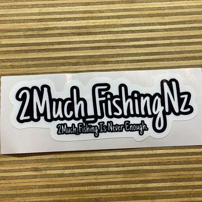 2 Much Fishing Is Never Enough Sticker