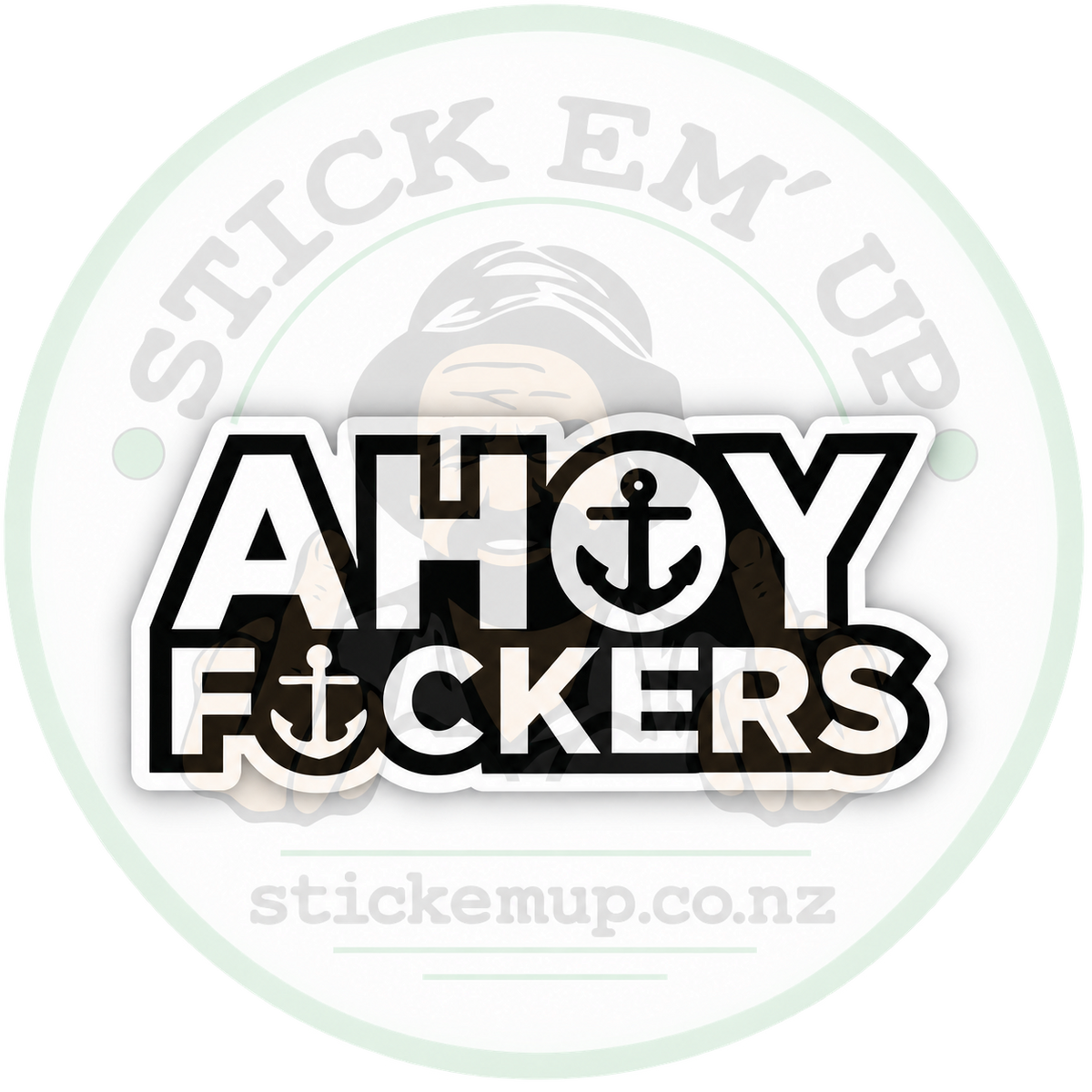 Ahoy Fuckers Anchor Sticker with Stick Em’ Up logo watermark