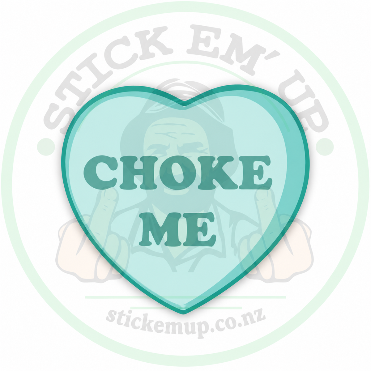 Cheeky Candy Heart Sticker — Choke Me, aqua with Stick Em' Up logo watermark