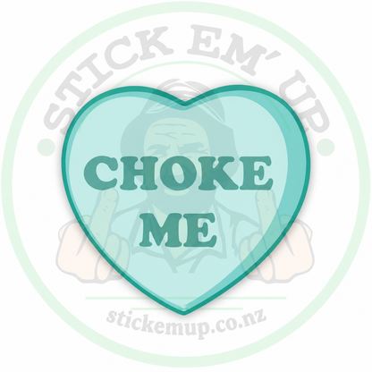 Cheeky Candy Heart Sticker — Choke Me, aqua with Stick Em' Up logo watermark