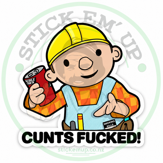 Cunts Fucked Builder Sticker — quality outdoor vinyl, Stick Em' Up logo watermark