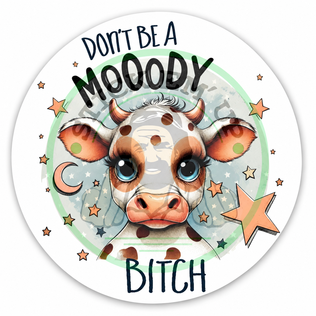 Dont Be a Mooody Bitch Cow Sticker — logo-watermarked preview