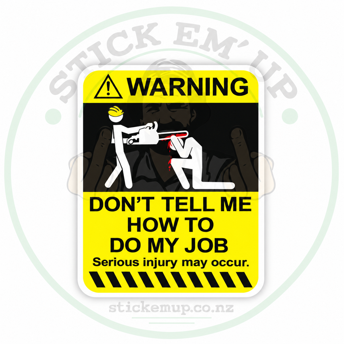 Don't Tell Me How to Do My Job Warning Sticker — 76 × 100 mm quality outdoor vinyl sticker with Stick Em' Up logo watermark