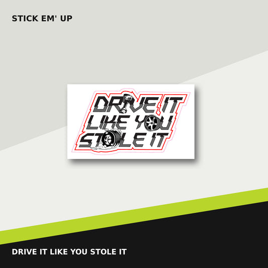 Drive It Like You Stole It automotive sticker