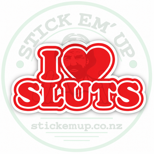 I Love Sluts Sticker — logo-watermarked preview