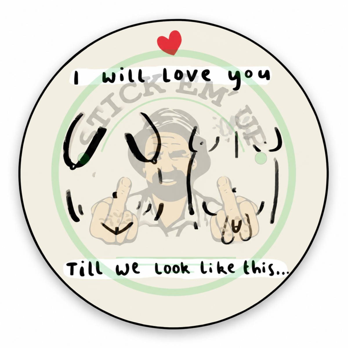 I Will Love You Till We Look Like This Sticker — logo-watermarked preview
