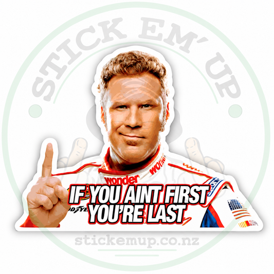 If You Ain't First You're Last Racing Sticker — 101 × 75 mm quality outdoor vinyl sticker with Stick Em' Up logo watermark