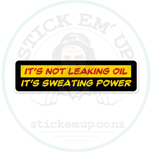 It's Not Leaking Oil It's Sweating Power Sticker – sticker cut contour and Stick Em’ Up watermark