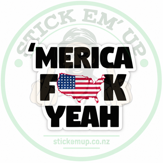 Merica Fuck Yeah Sticker — quality outdoor vinyl, Stick Em' Up logo watermark