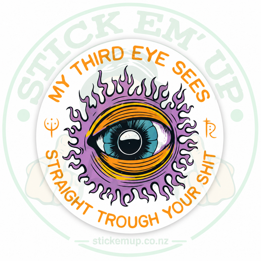 My Third Eye Sees Through Your Shit Sticker — Stick Em’ Up logo-watermarked preview
