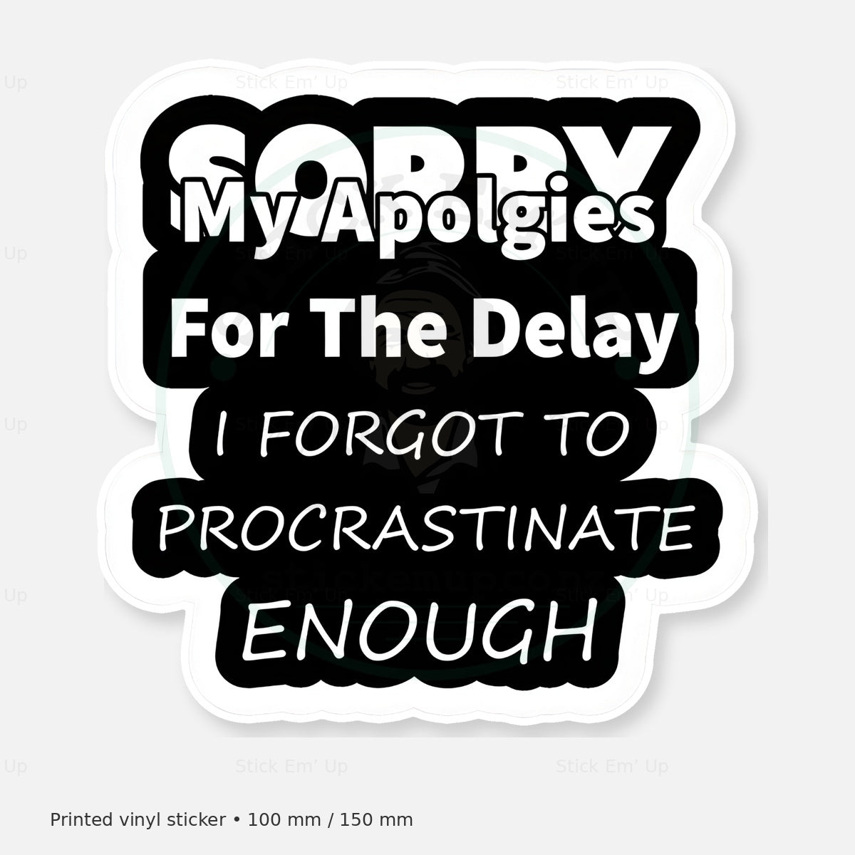 My Apologies for the Delay Sticker — protected preview with approved Stick Em’ Up watermark