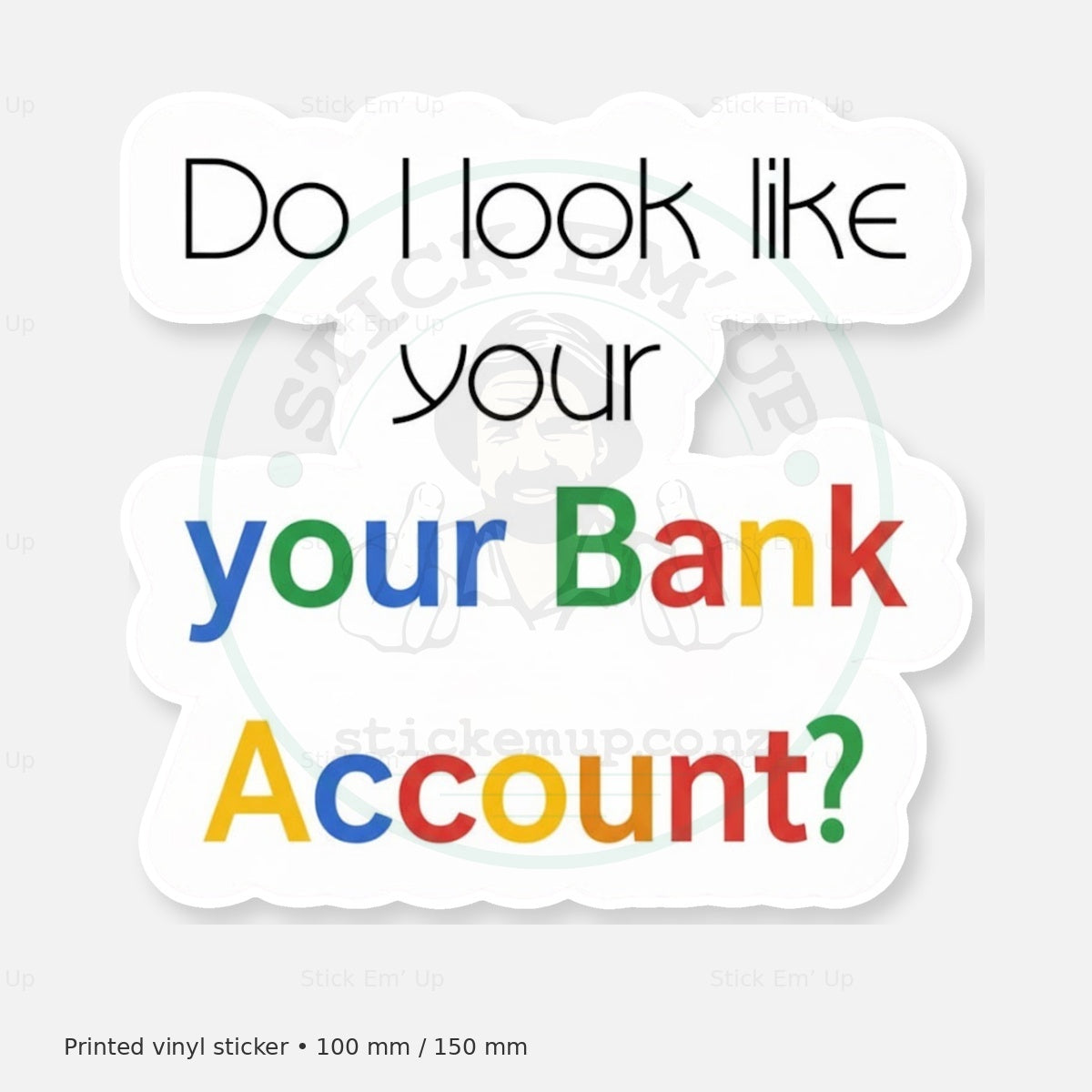 Your Bank Account Sticker — protected preview with approved Stick Em’ Up watermark