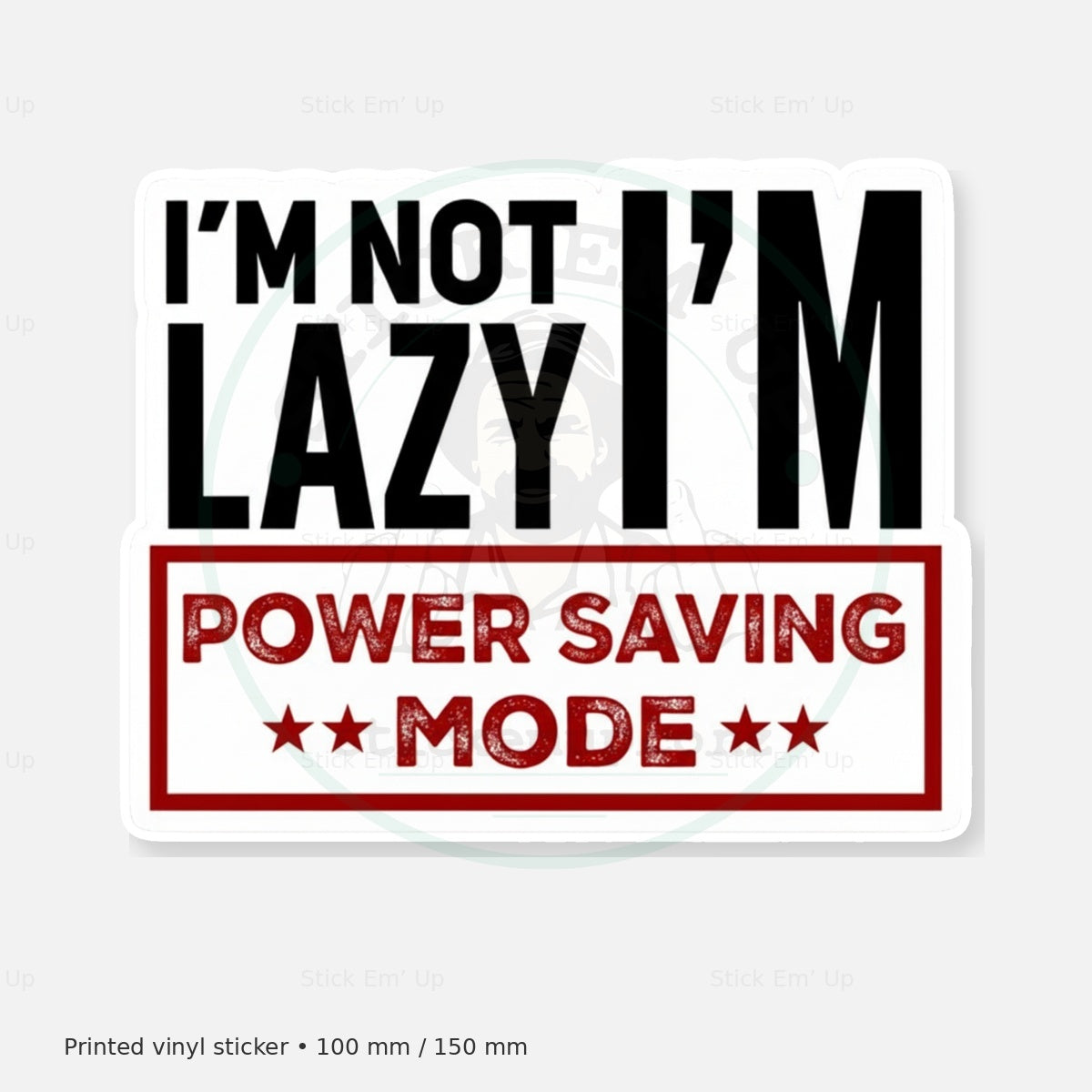 Not Lazy Power Saving Mode Sticker — protected preview with approved Stick Em’ Up watermark