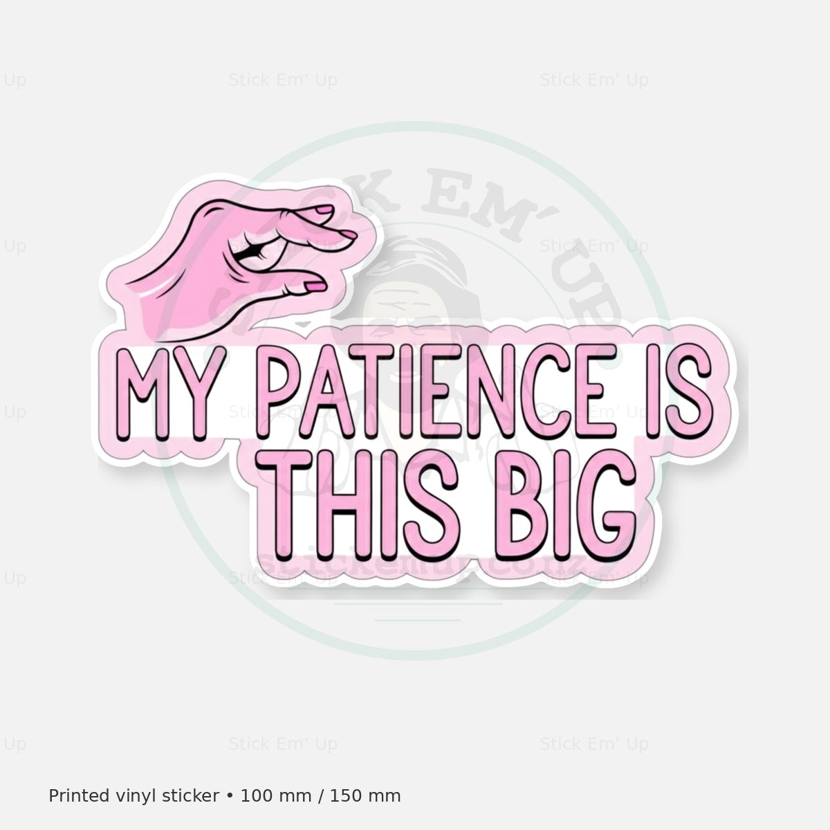 My Patience Is This Big Sticker — protected preview with approved Stick Em’ Up watermark