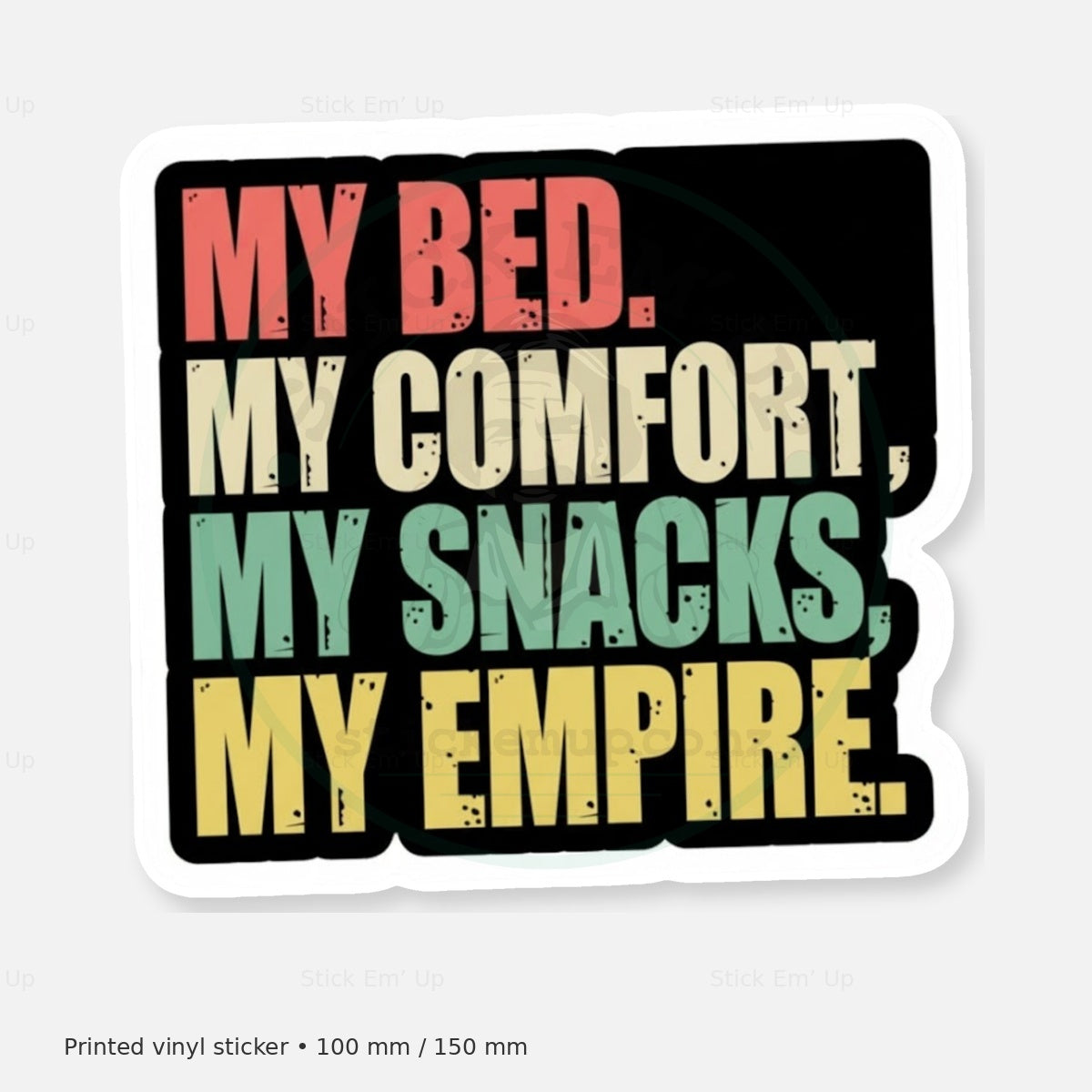 My Bed My Empire Sticker — protected preview with approved Stick Em’ Up watermark