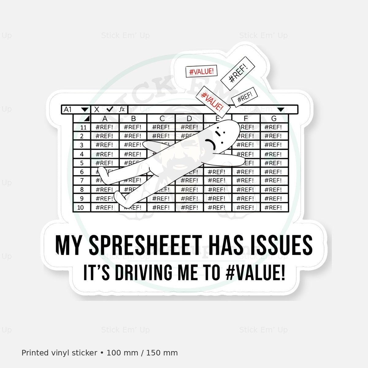 My Spreadsheet Has Issues Sticker — protected preview with approved Stick Em’ Up watermark