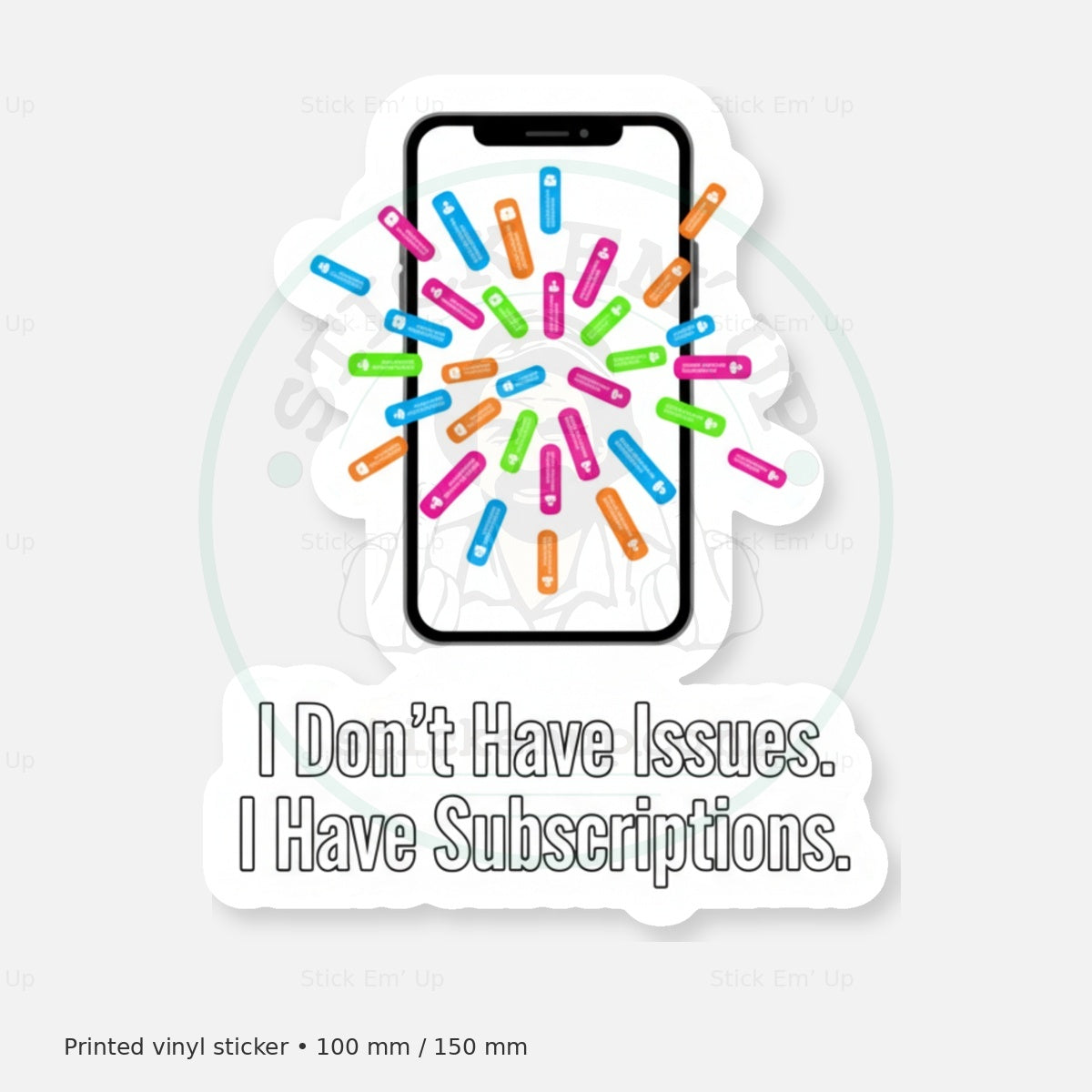 I Have Subscriptions Sticker — protected preview with approved Stick Em’ Up watermark