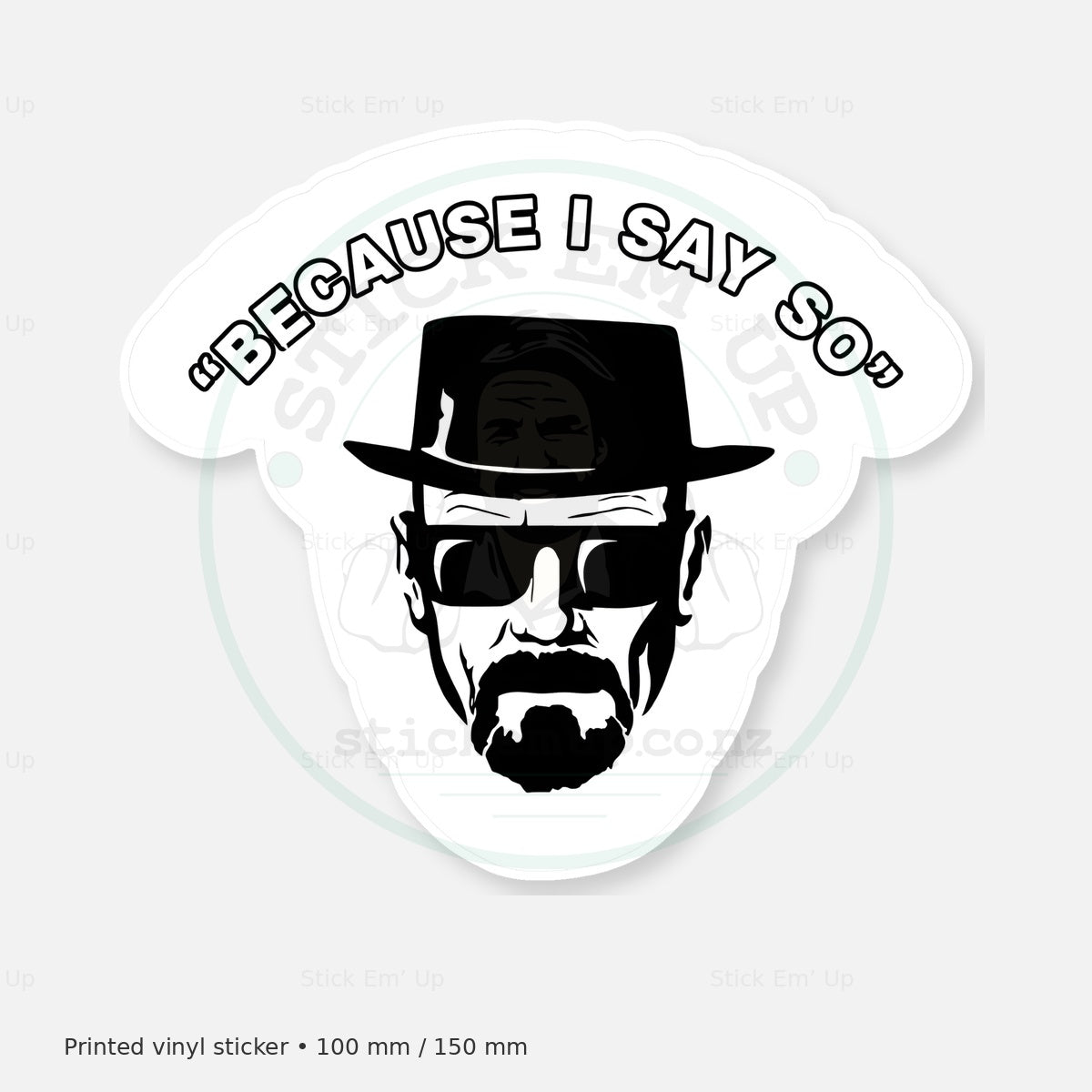 Because I Say So Sticker — protected preview with approved Stick Em’ Up watermark