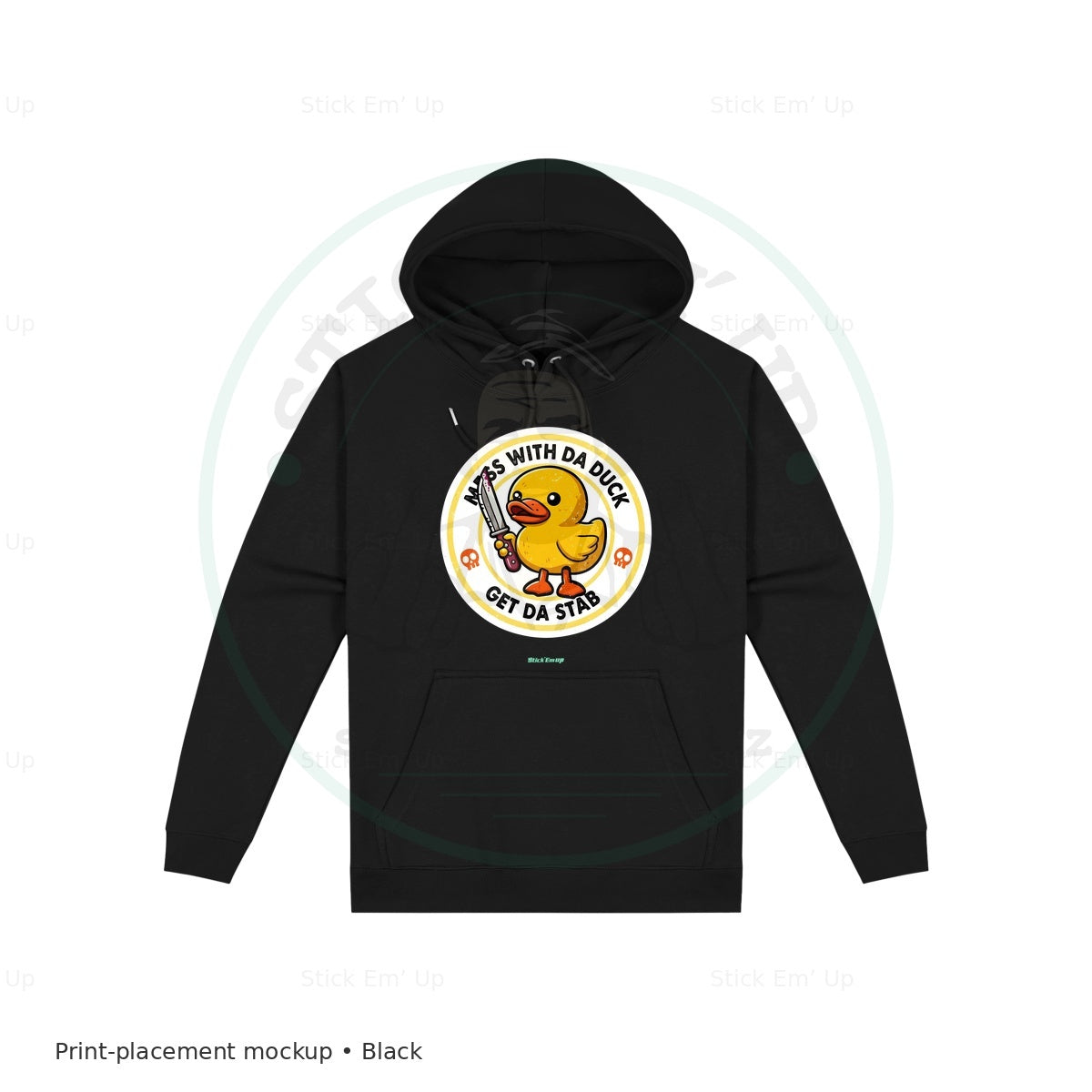 Mess With the Duck Hoodie — protected preview with approved Stick Em’ Up watermark