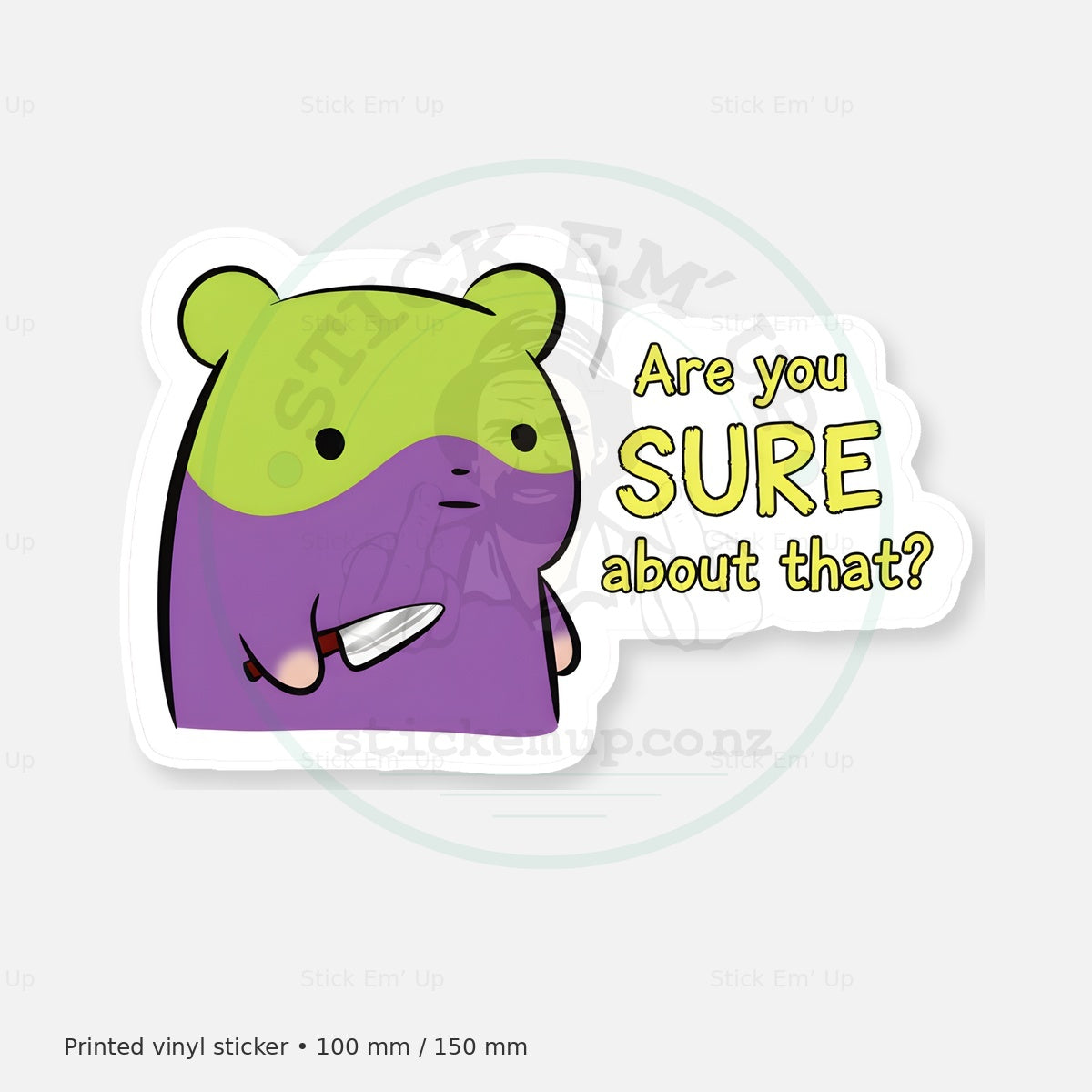 Are You Sure About That Sticker — protected preview with approved Stick Em’ Up watermark