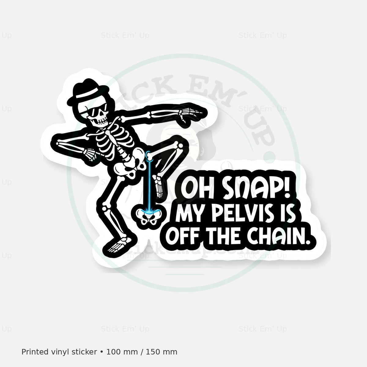 Oh Snap My Pelvis Sticker — protected preview with approved Stick Em’ Up watermark