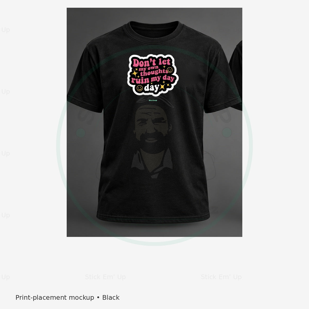 Dont Let My Thoughts Ruin My Day T-Shirt — protected preview with approved Stick Em’ Up watermark