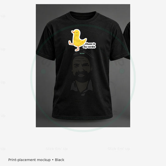 Chaos Is My Cardio Duck T-Shirt — protected preview with approved Stick Em’ Up watermark