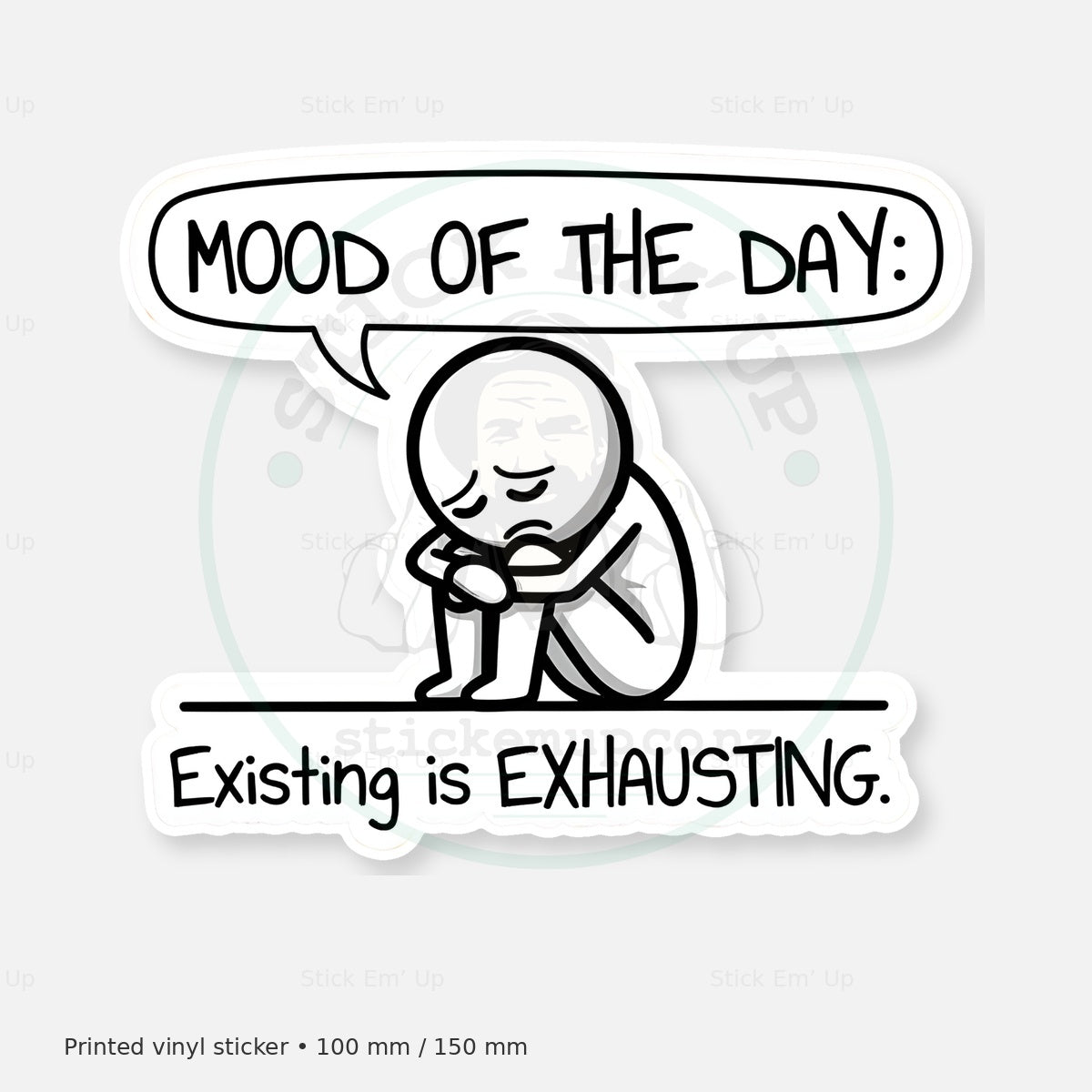 Existing Is Exhausting Sticker — protected preview with approved Stick Em’ Up watermark