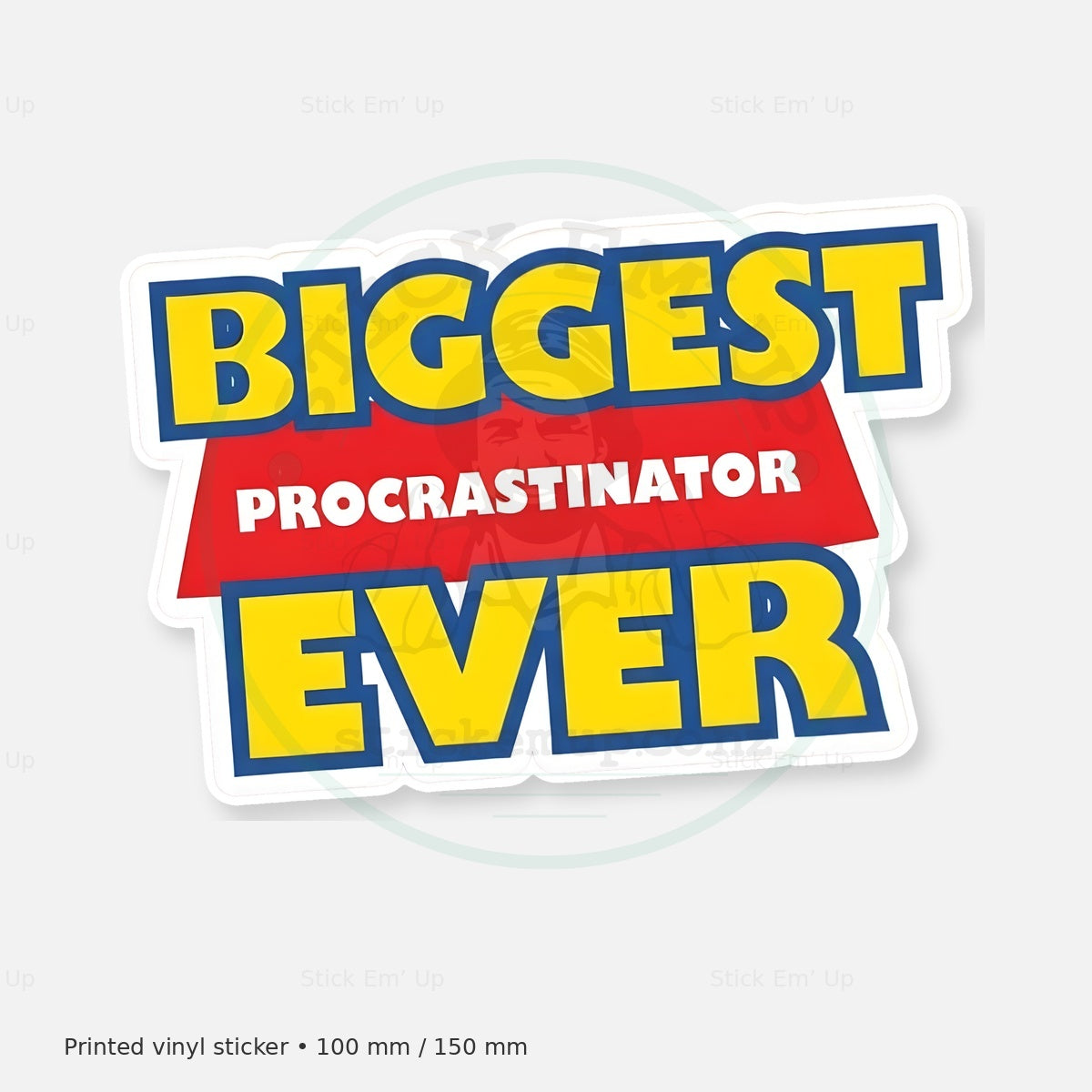 Biggest Procrastinator Ever Sticker — protected preview with approved Stick Em’ Up watermark