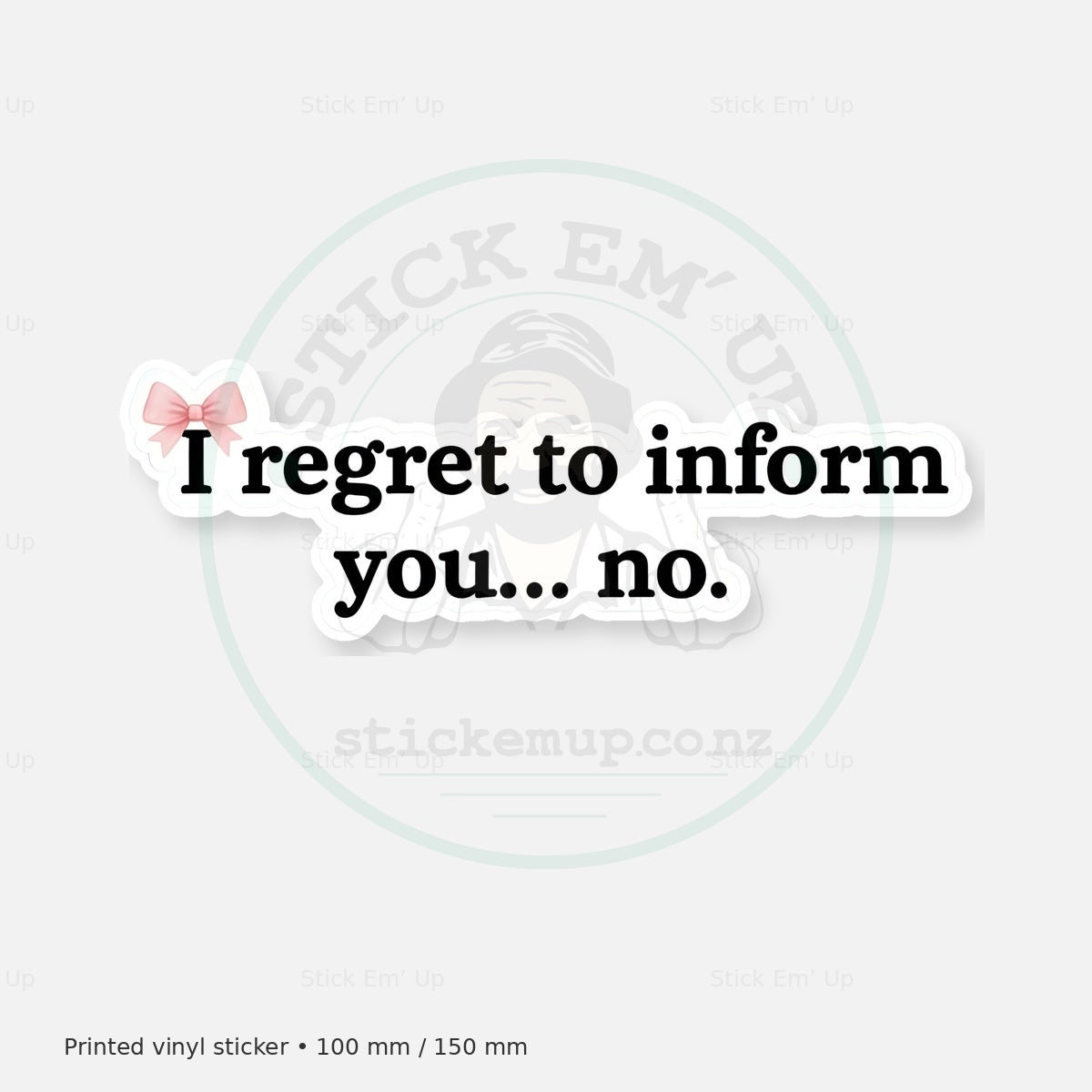 I Regret to Inform You No Sticker — protected preview with approved Stick Em’ Up watermark