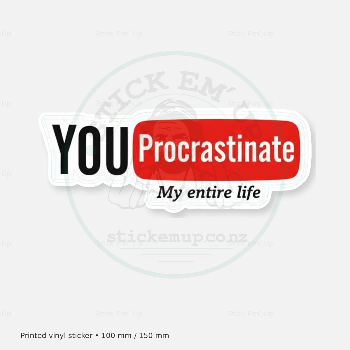 Procrastinate My Entire Life Sticker — protected preview with approved Stick Em’ Up watermark